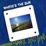 Frankie Disco Band - Where's The Sun
